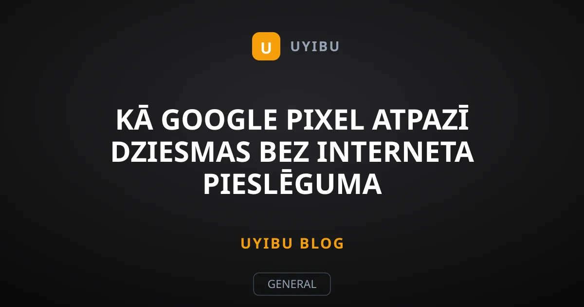 Kā Google Pixel atpazī dziesmas bez interneta pieslēguma